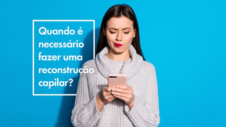 Quando é necessário fazer uma reconstrução capilar?